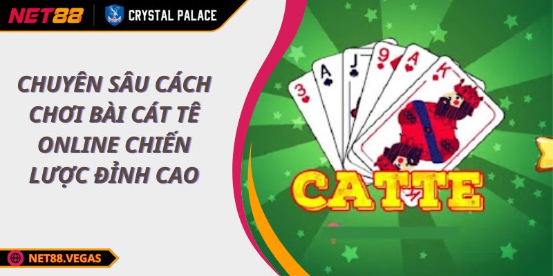 Chuyên Sâu Cách Chơi Bài Cát Tê Online Chiến Lược Đỉnh Cao 1 Chuyên Sâu Cách Chơi Bài Cát Tê Online Chiến Lược Đỉnh Cao