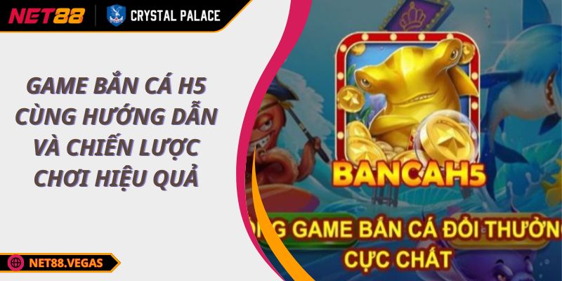 Game Bắn Cá H5 Cùng Hướng Dẫn Và Chiến Lược Chơi Hiệu Quả 1 Game Bắn Cá H5 Cùng Hướng Dẫn Và Chiến Lược Chơi Hiệu Quả