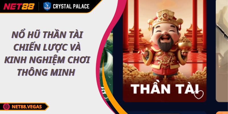 Nổ Hũ Thần Tài Chiến Lược Và Kinh Nghiệm Chơi Thông Minh 1 Nổ Hũ Thần Tài Chiến Lược Và Kinh Nghiệm Chơi Thông Minh