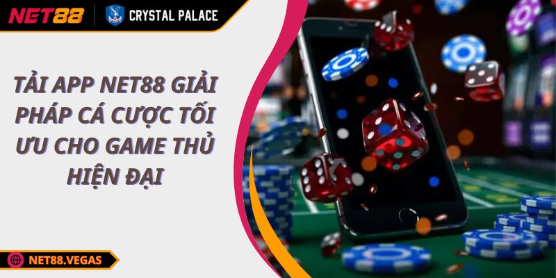 Tải App NET88 Giải Pháp Cá Cược Tối Ưu Cho Game Thủ Hiện Đại 1 Tải App NET88 Giải Pháp Cá Cược Tối Ưu Cho Game Thủ Hiện Đại
